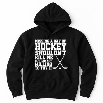 Missing Hockey Shouldn't Kill Me Hoodie