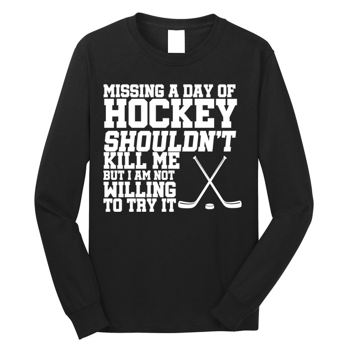 Missing Hockey Shouldn't Kill Me Long Sleeve Shirt