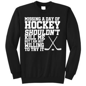 Missing Hockey Shouldn't Kill Me Sweatshirt