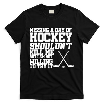 Missing Hockey Shouldn't Kill Me T-Shirt