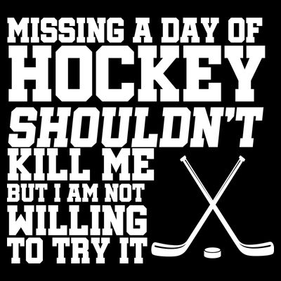 Missing Hockey Shouldn't Kill Me T-Shirt