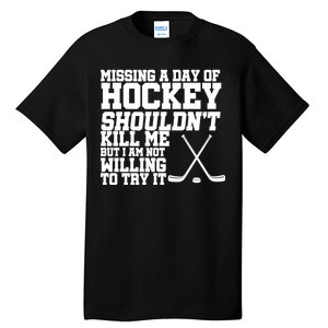 Missing Hockey Shouldn't Kill Me Tall T-Shirt