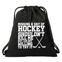 Missing Hockey Shouldn't Kill Me Drawstring Bag