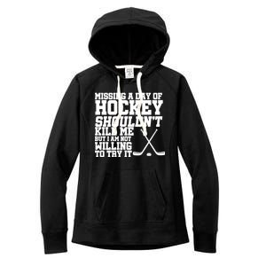 Missing Hockey Shouldn't Kill Me Women's Fleece Hoodie