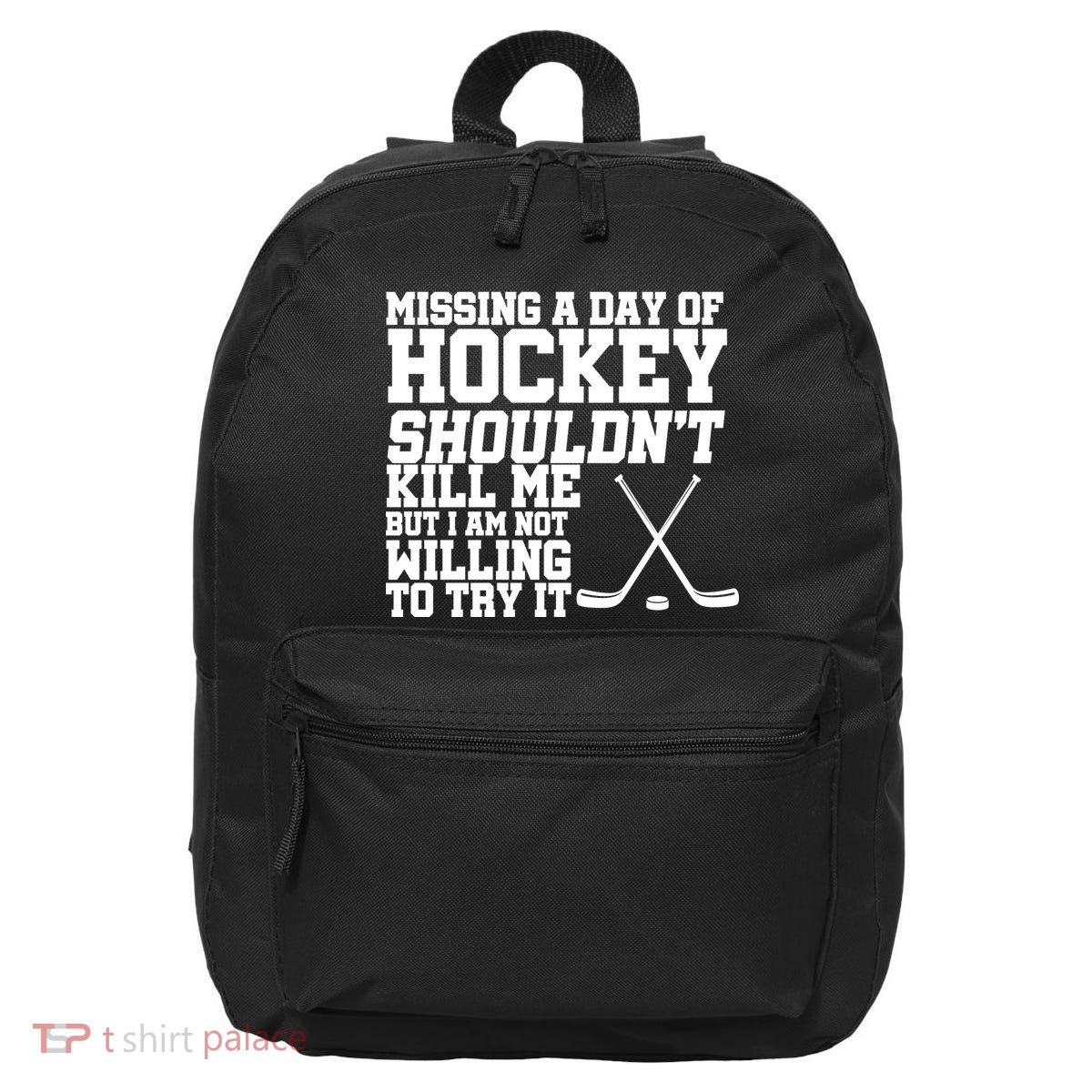 Missing Hockey Shouldn't Kill Me 16 in Basic Backpack