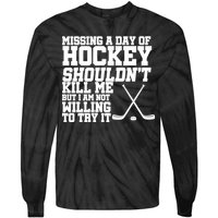 Missing Hockey Shouldn't Kill Me Tie-Dye Long Sleeve Shirt