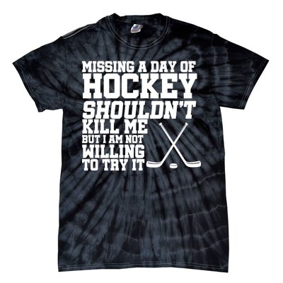 Missing Hockey Shouldn't Kill Me Tie-Dye T-Shirt