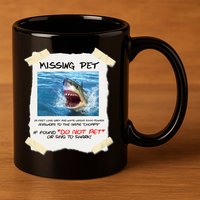 Missing Pet Funny Great White Shark  11oz C Handle Ceramic Mug
