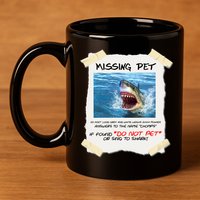 Missing Pet Funny Great White Shark  11oz C Handle Ceramic Mug