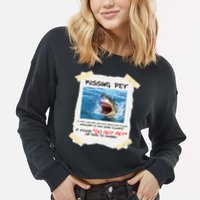 Missing Pet Funny Great White Shark  Cropped Pullover Crew