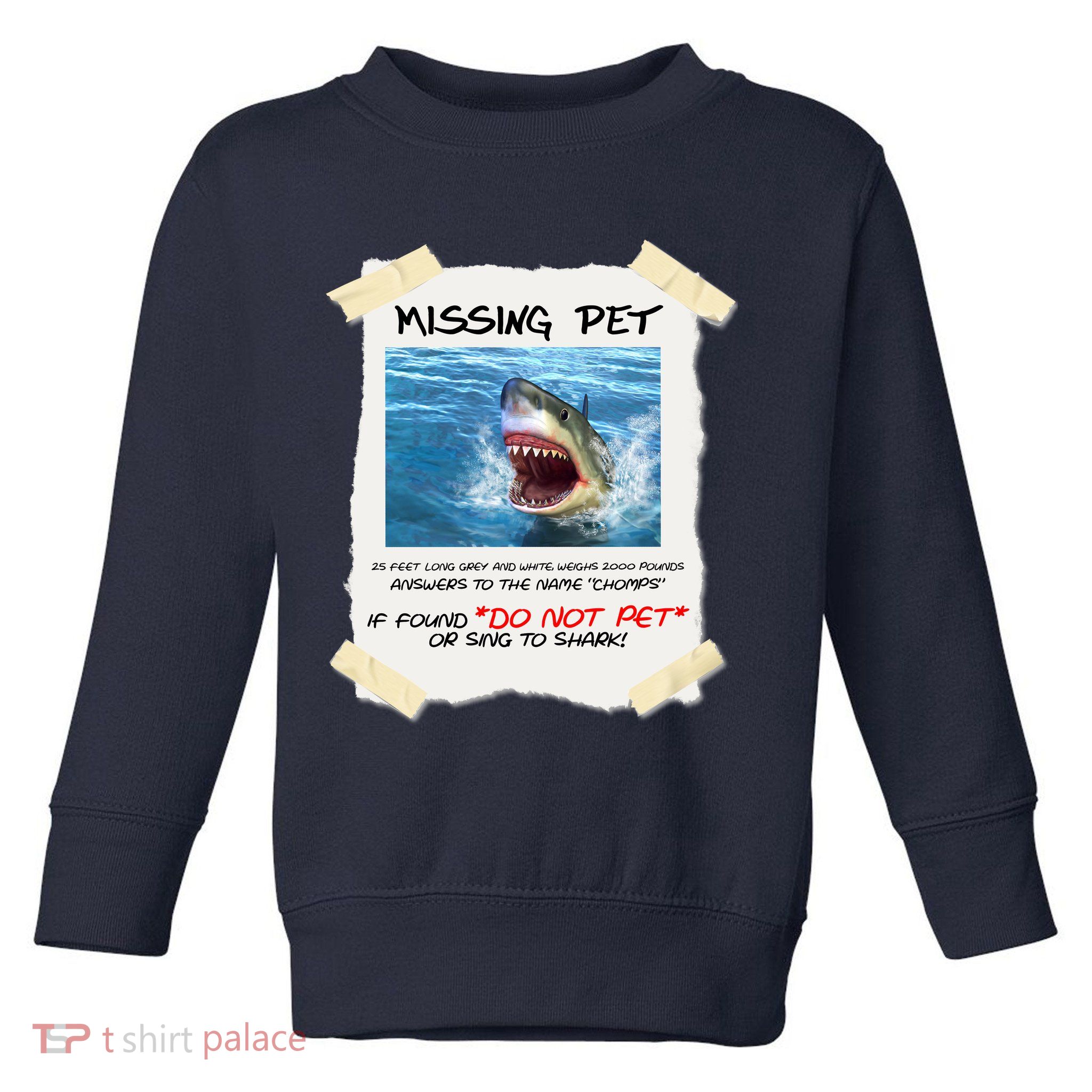 Missing Pet Funny Great White Shark  Toddler Sweatshirt