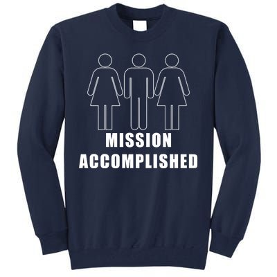 Mission Accomplished Three Some Tall Sweatshirt