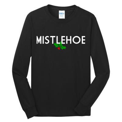 Mistlehoe Funny Holiday Tall Long Sleeve T-Shirt