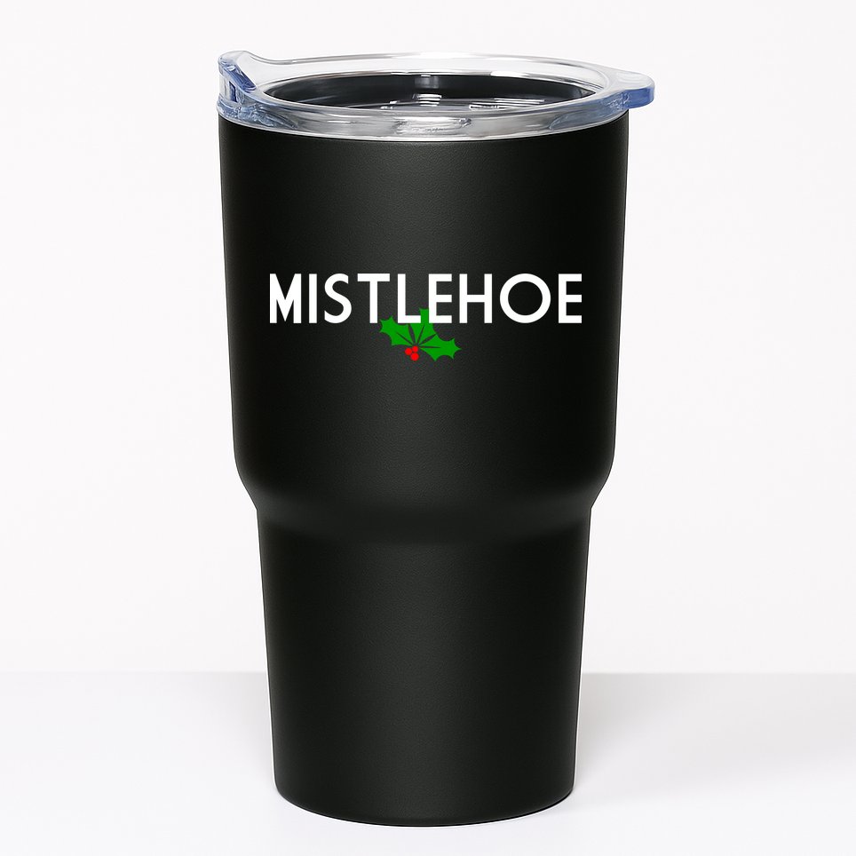 Mistlehoe Funny Holiday Tumbler