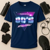 Made In The 80's Still Cool Performance Shirt
