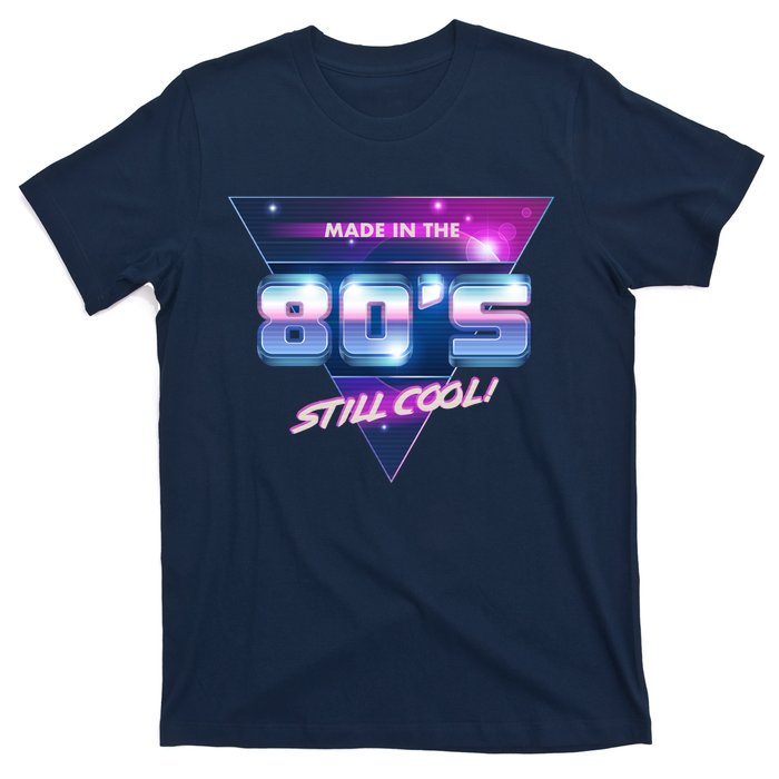 Made In The 80's Still Cool T-Shirt