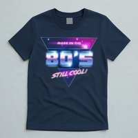 Made In The 80's Still Cool T-Shirt