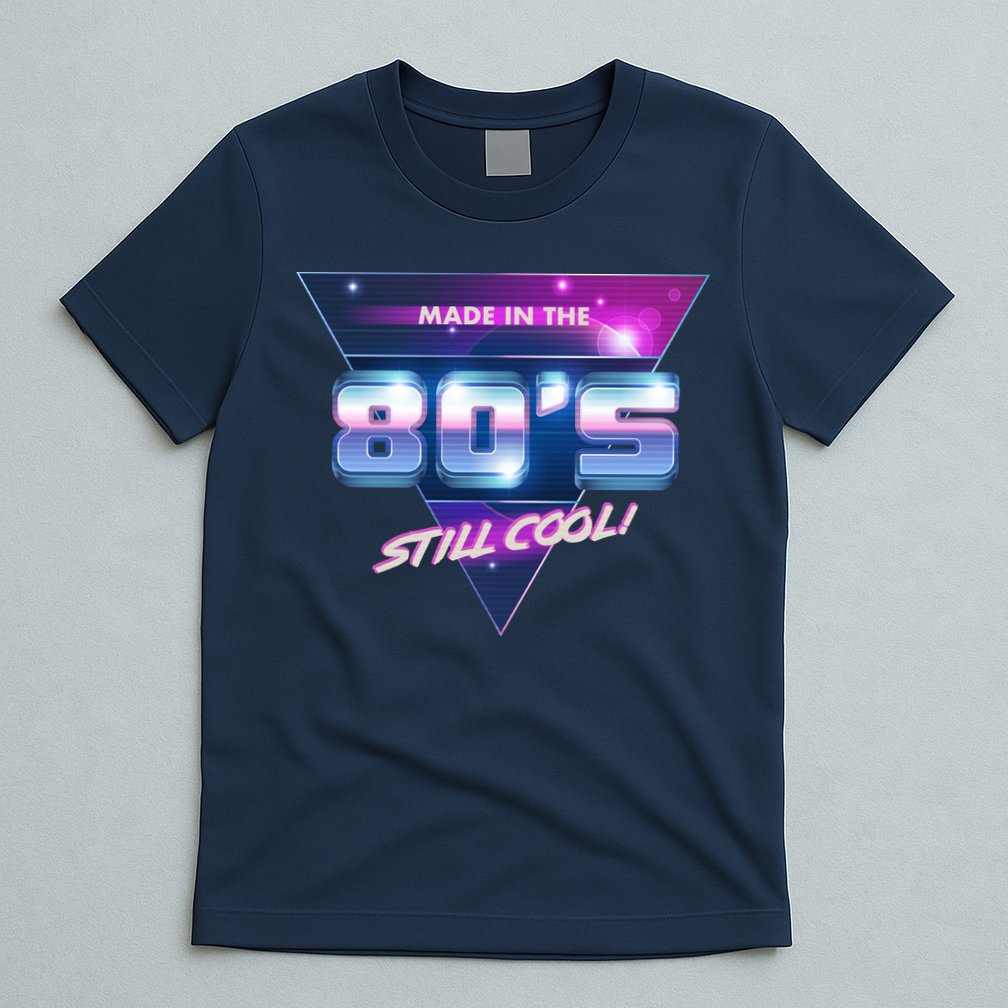 Made In The 80's Still Cool T-Shirt