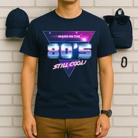 Made In The 80's Still Cool T-Shirt