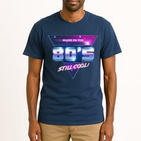 Made In The 80's Still Cool Tall T-Shirt