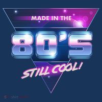 Made In The 80's Still Cool Button