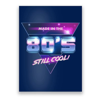 Made In The 80's Still Cool Poster