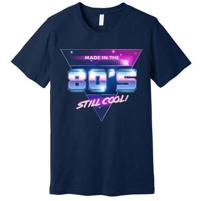 Made In The 80's Still Cool Premium T-Shirt