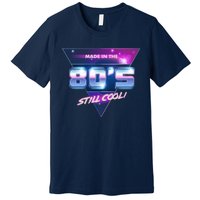 Made In The 80's Still Cool Premium T-Shirt