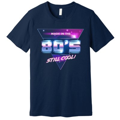 Made In The 80's Still Cool Premium T-Shirt