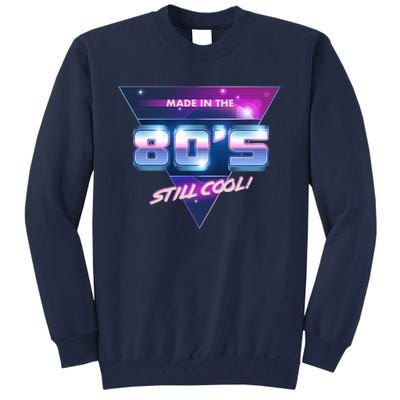 Made In The 80's Still Cool Tall Sweatshirt