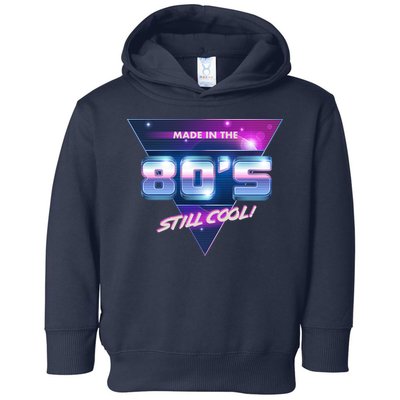 Made In The 80's Still Cool Toddler Hoodie