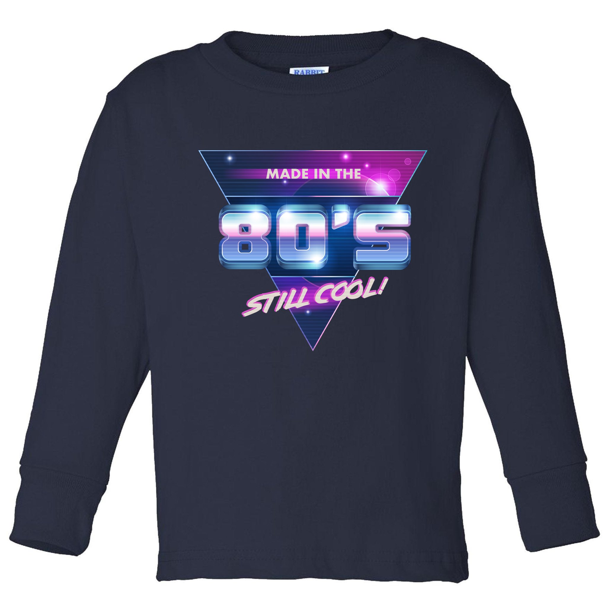 Made In The 80's Still Cool Toddler Long Sleeve Shirt