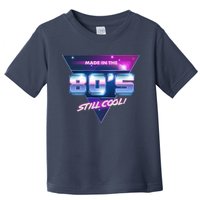 Made In The 80's Still Cool Toddler T-Shirt