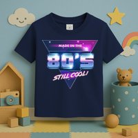 Made In The 80's Still Cool Toddler T-Shirt