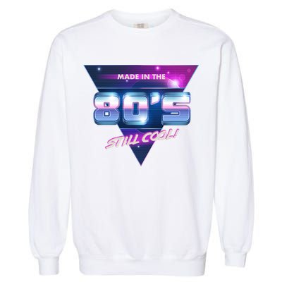 Made In The 80's Still Cool Garment-Dyed Sweatshirt