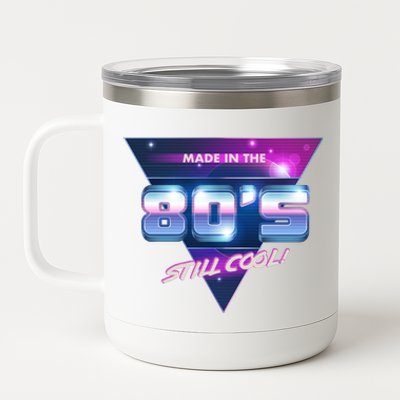 Made In The 80's Still Cool 12 oz Stainless Steel Tumbler Cup