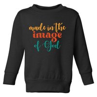 Made In The Image Of God Toddler Sweatshirt