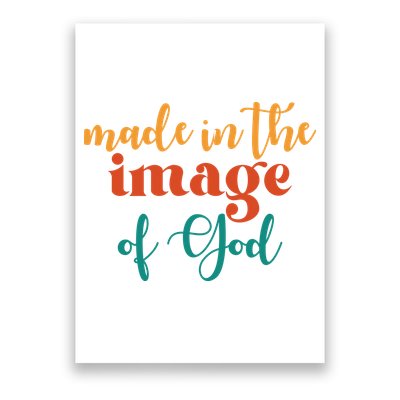 Made In The Image Of God Poster