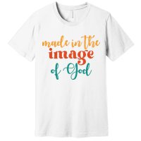 Made In The Image Of God Premium T-Shirt