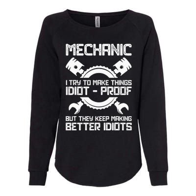 Mechanic I Try To Make Things Idiot-Proof Mechanic Womens California Wash Sweatshirt