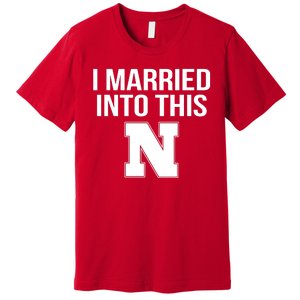 Married Into This Nebraska Premium T-Shirt