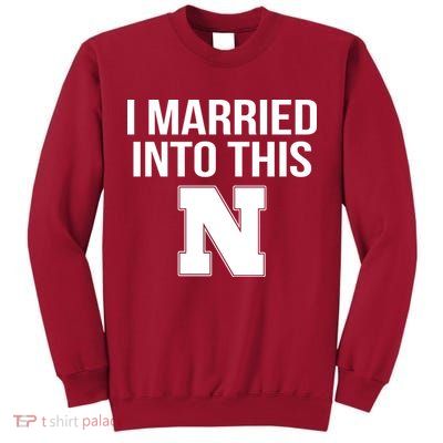 Married Into This Nebraska Tall Sweatshirt