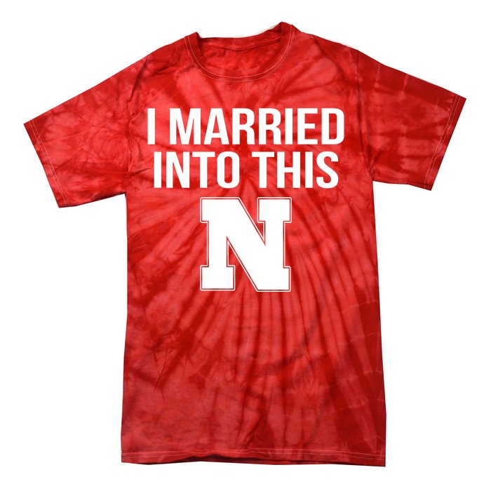 Married Into This Nebraska Tie-Dye T-Shirt