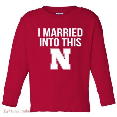 Married Into This Nebraska Toddler Long Sleeve Shirt