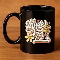 Made In The 70S Retro Created During 1970s Groovy Birthday 11oz C Handle Ceramic Mug