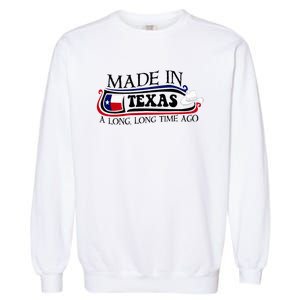 Made In Texas A Long Long Time Ago Cowboy Hat Garment-Dyed Sweatshirt