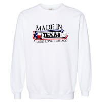 Made In Texas A Long Long Time Ago Cowboy Hat Garment-Dyed Sweatshirt