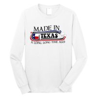 Made In Texas A Long Long Time Ago Cowboy Hat Long Sleeve Shirt