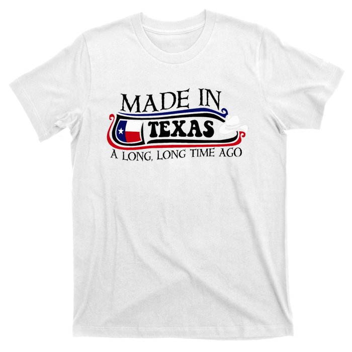 Made In Texas A Long Long Time Ago Cowboy Hat T-Shirt