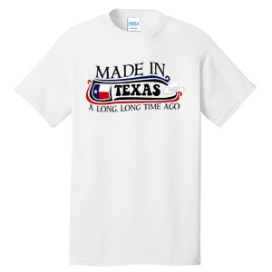 Made In Texas A Long Long Time Ago Cowboy Hat Tall T-Shirt